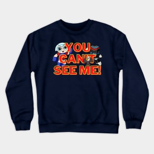 You Can't See Me! - John Cena Peacemaker Crewneck Sweatshirt